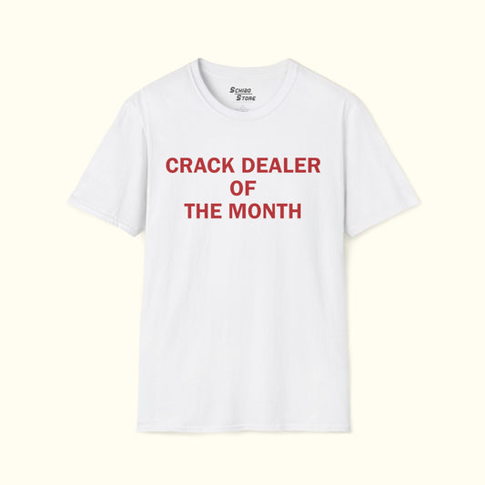 Crack Dealer of the Month Tee