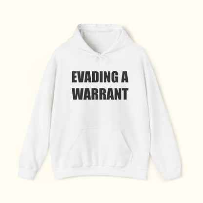 Evading A Warrant Hoodie