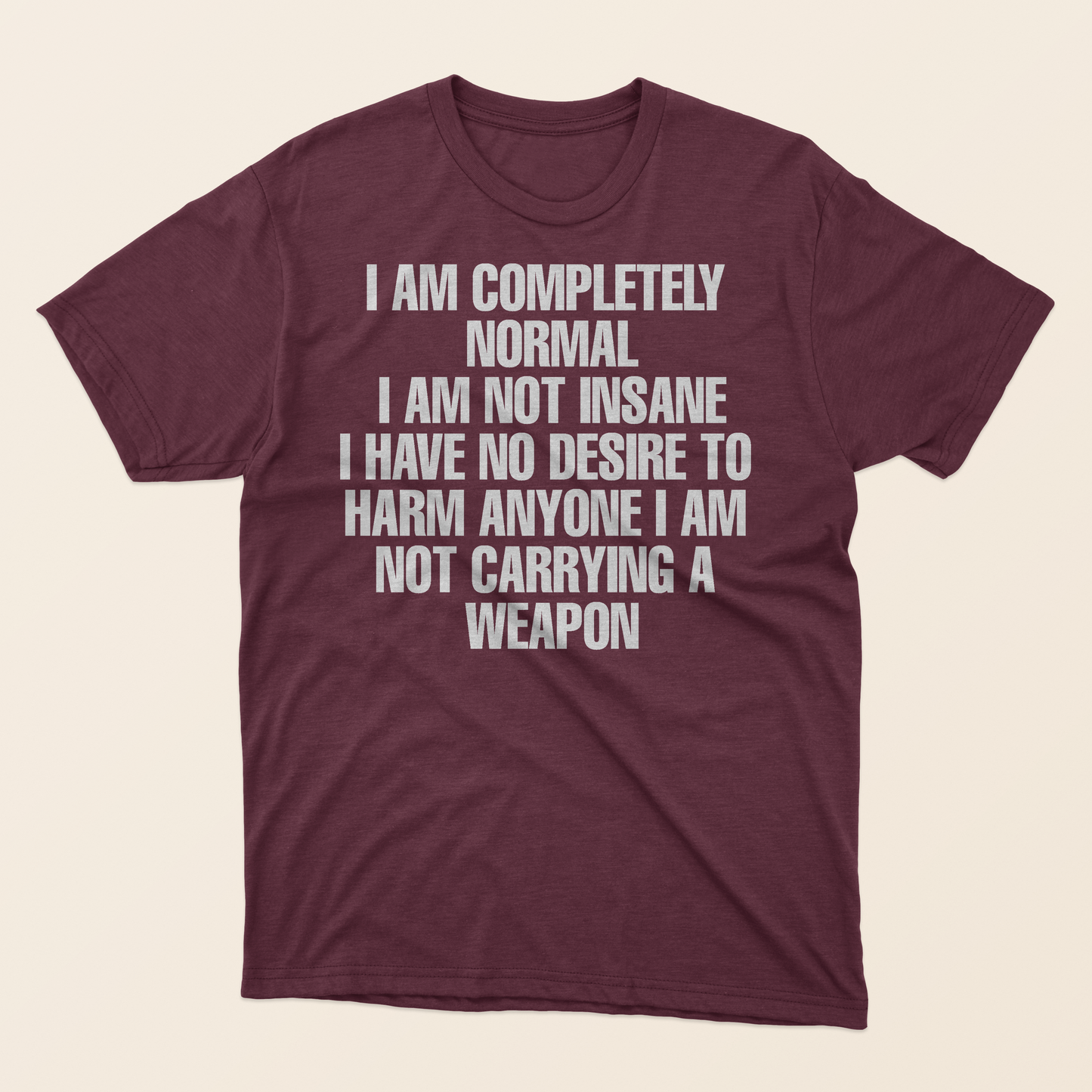 "I Am Completely Normal" - Unisex Tee