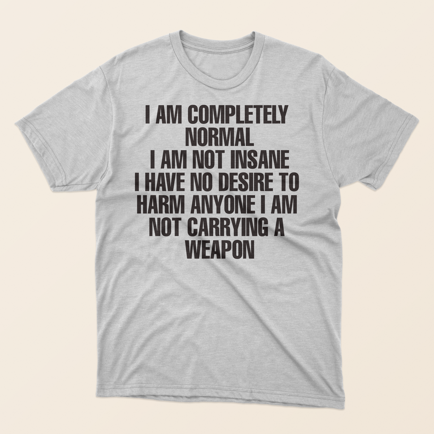 "I Am Completely Normal" - Unisex Tee