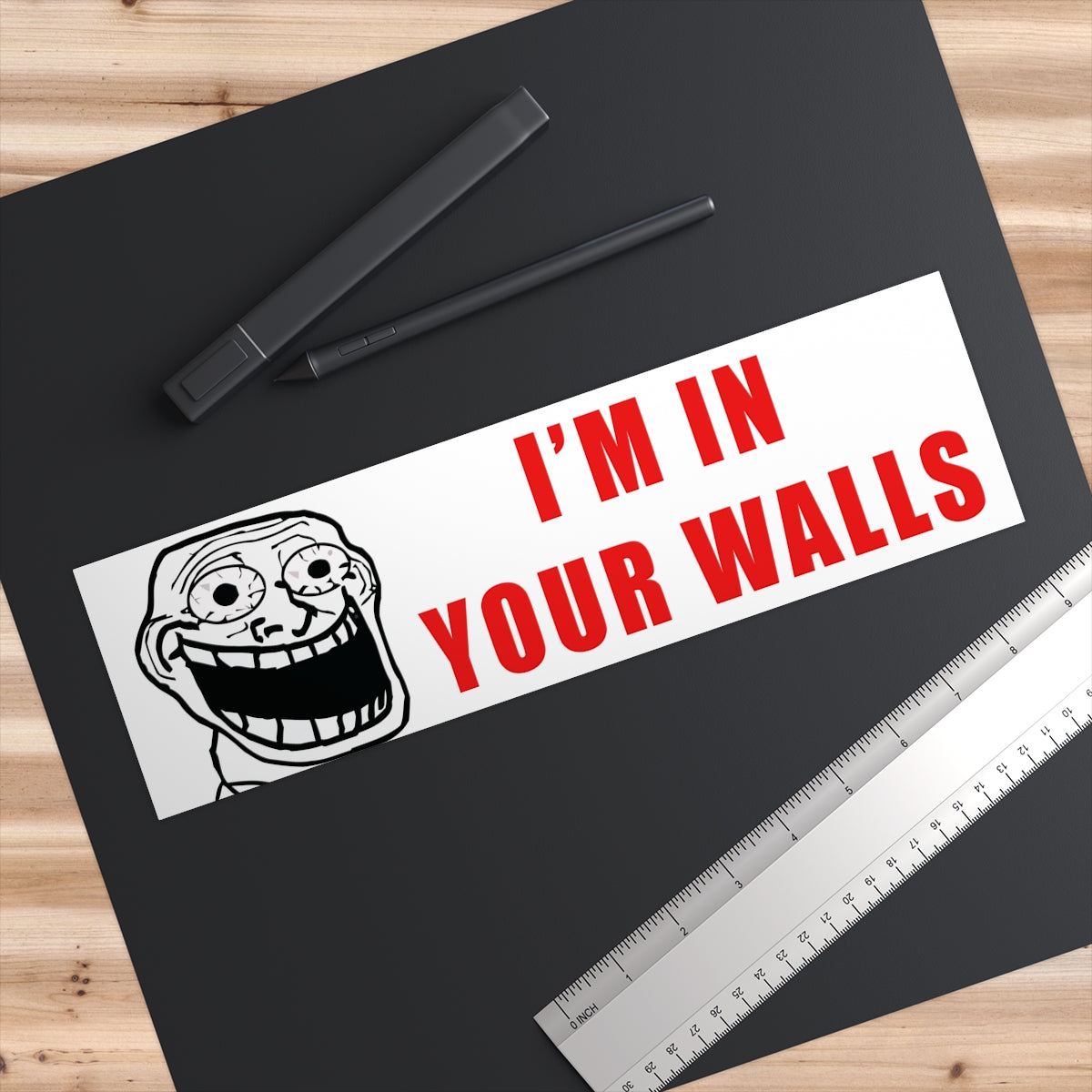 "I'm in your Walls" - Bumper Sticker